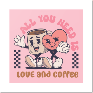 all you need is love and coffee Posters and Art